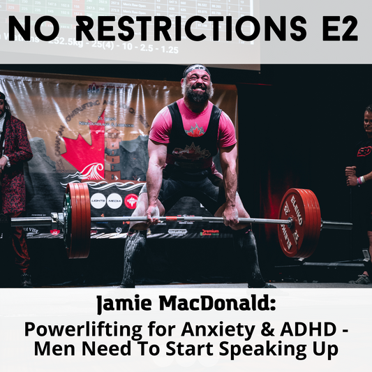 E2: Powerlifting For Anxiety & ADHD - Men Need To Start Speaking Up