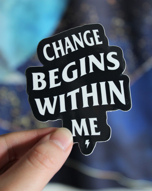 Change Begins Within Me Premium Vinyl Sticker | Ready-to-Ship - No Restrictions Apparel
